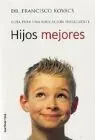 Hijos Mejores. Guía para una Educacion Inteligente