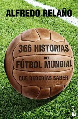 366 Historias del Fútbol Mundial que Deberías Saber