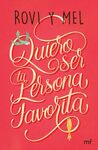 QUIERO SER TU PERSONA FAVORITA