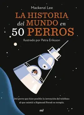 La Historia del Mundo en 50 Perros