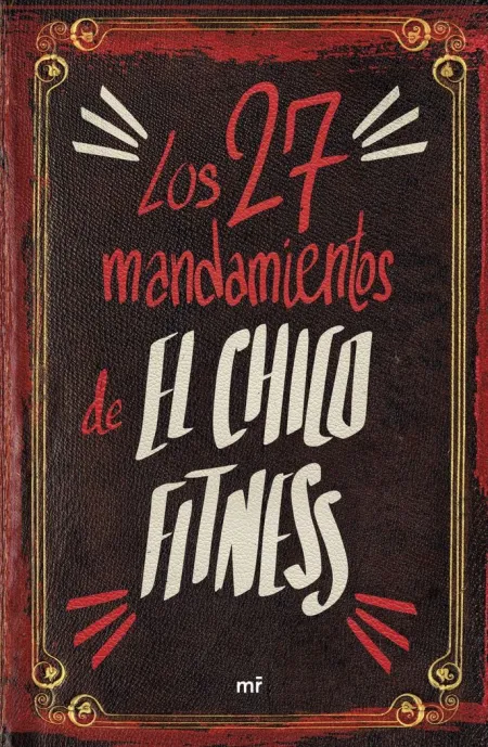 Los 27 Mandamientos del Chico Fitness