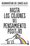 HASTA LOS COJONES DEL PENSAMIENTO POSITIVO