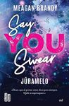 SAY YOU SWEAR (JURAMELO)