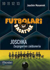 FUTBOLARI BASATIAK. 9: JOSCHKA ZAZPIGARREN ZALDUNERIA