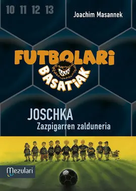 Futbolari Basatiak. 9: Joschka Zazpigarren Zalduneria