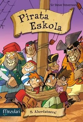 Pirata Eskola. 5: Abordatzera!