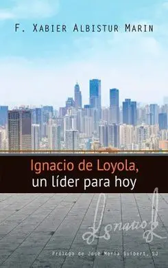 Ignacio de Loyola, un Líder para Hoy