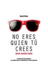 NO ERES QUIEN TU CREES (ERES MUCHO MAS)