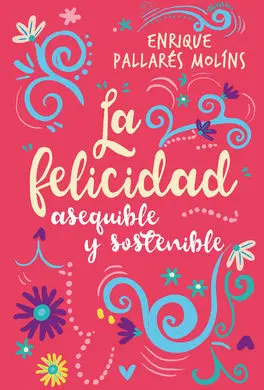 La Felicidad Asequible y Sostenible