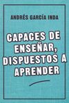 CAPACES DE ENSEÑAR, DISPUESTOS A APRENDER