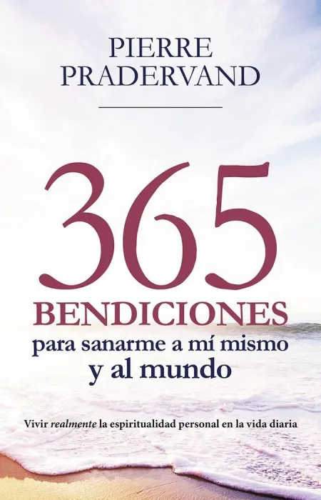 365 Bendiciones para Sanarme a mi Mismo y Al Mundo
