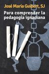 PARA COMPRENDER LA PEDAGOGÍA IGNACIANA