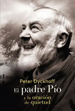 El Padre Pio y la Oración de la Quietud