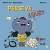 PERSEVE... ¿QUE?