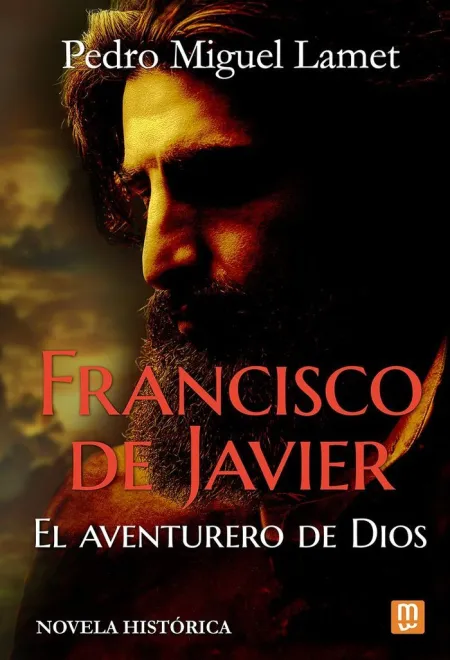 Francisco de Javier, el Aventurero de Dios