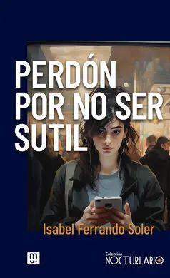 Perdón por no Ser Sutil