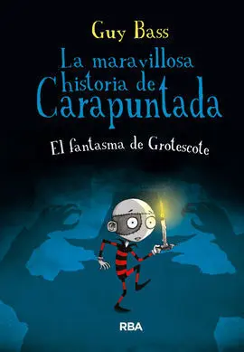 La Maravillosa Historia de Carapuntada. 3: el Fantasma de Grotescote
