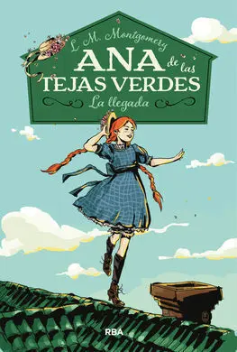Ana de las Tejas Verdes. 1: la Llegada