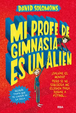 Mi Profe de Gimnasia Es un Alien