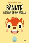 BANNER, HISTORIA DE UNA ARDILLA