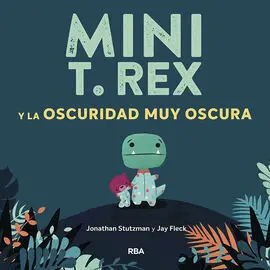 Mini T. Rex 2 - Mini T. Rex y la Oscuridad Muy Osc