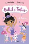 BALLET Y TUTÚS 2. ¡A BAILAR!