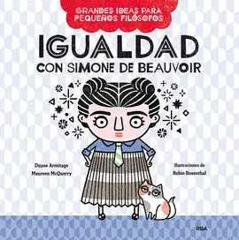 Grandes Ideas para Pequeños Filósofos : Igualdad con Simone de Beauvoir