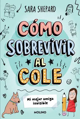 Cómo Sobrevivir Al Cole 1 - mi Mejor Amiga Invisible