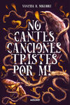 NO CANTES CANCIONES TRISTES POR MI