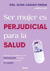SER MUJER ES PERJUDICIAL PARA LA SALUD