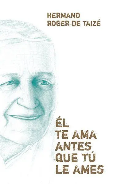 Él te Ama Antes que tú le Ames