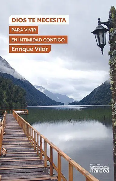 Dios te Necesita para Vivir en Intimidad Contigo