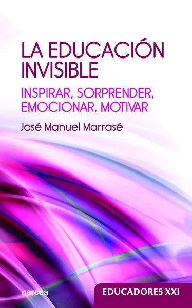 Educacion Invisible. Inspirar, Sorprender,Emociona