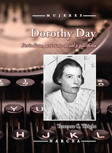 Dorothy Day /Periodista, Activista Social y Pacifi