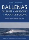 GUIA DE CAMPO DE BALLENAS, DELFINES, MARSOPAS Y FOCAS DE EUROPA