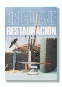 Bricolaje. Restauración de Muebles y Objetos