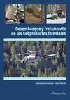 Desembosque y Tratamiento de los Subproductos Forestales