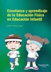 ENSEÑANZA Y APRENDIZAJE A DE LA EDUCACIÓN FÍSICA EN EDUCACIÓN INFANTIL