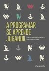 A PROGRAMAR SE APRENDE JUGANDO