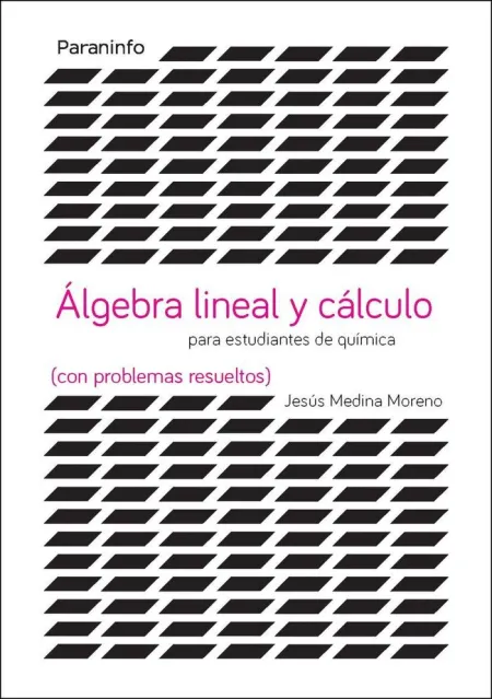 Álgebra Lineal y Cálculo para Estudiantes de Químicas (Con Problemas Resueltos)