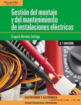 Gestión del Montaje y Mantenimiento de Instalaciones Eléctricas 2. ª Edición