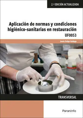 Uf0053 - Aplicación de Normas y Condiciones Higiénico Sanitarias en Restauración (2ª Ed. )