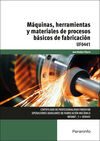 MAQUINAS HERRAMIENTAS Y MATERIALES DE PROCESOS BASICOS DE FABRICACION