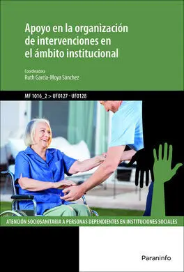 Mf1016-2 : Apoyo en la Organización de Intervenciones en el Ámbito Institucional (Mf1016-2)