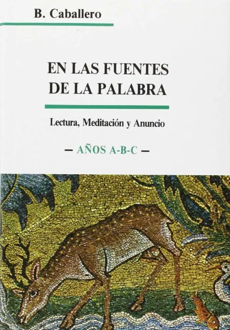 En las Fuentes de la Palabra. Años A-B-C. Homilías Dominicales (3. Ed. )