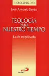 Teología para nuestro Tiempo. La Fe Explicada