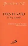 Fides Et Ratio. La Fe y la Razón