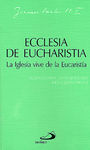 ECCLESIA DE EUCHARISTIA. LA IGLESIA VIVE DE LA EUCARISTÍA