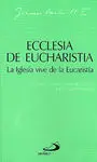Ecclesia de Eucharistia. La Iglesia Vive de la Eucaristía