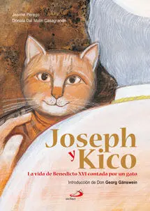 Joseph y Kico. La Vida de Benedicto Xvi Contada por un Gato